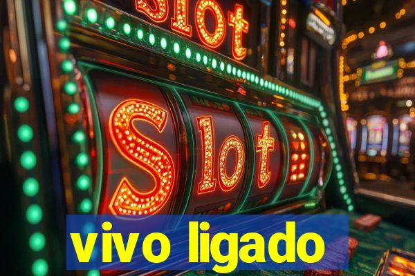 vivo ligado